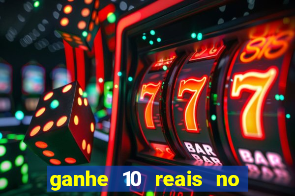 ganhe 10 reais no cadastro bet